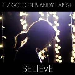 Believe - Single by Liz Golden & Andy Lange album reviews, ratings, credits