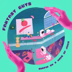 Surfin' on a Wave of Juice - EP by Fantasy Guys album reviews, ratings, credits