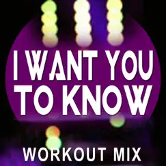 I Want You To Know (feat. Hillary Blake) [Extended Workout Mix] Song Lyrics
