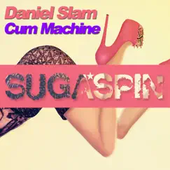 Cum Machine (Remixes) by Daniel Slam album reviews, ratings, credits