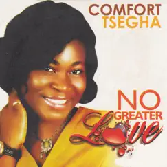 No Greater Love by Comfort Tsegha album reviews, ratings, credits