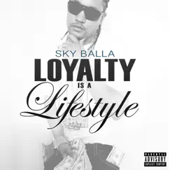 Loyalty is a Lifestyle - Single by Sky Balla album reviews, ratings, credits