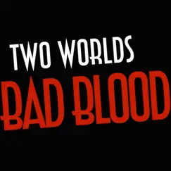 Bad Blood - Single by Two Worlds album reviews, ratings, credits