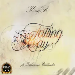 Falling Away (feat. Tishawna Callender) - Single by King B album reviews, ratings, credits