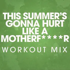 This Summer's Gonna Hurt Like a Motherf****r (Extended Workout Mix) Song Lyrics