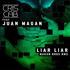 Liar Liar (Magan Brothers Remix) [feat. Juan Magan] - Single by Cris Cab album reviews, ratings, credits