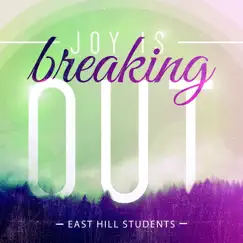 Joy is Breaking Out - Single by East Hill Students album reviews, ratings, credits
