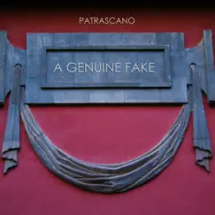 A Genuine Fake - Single by PATRASCANO album reviews, ratings, credits