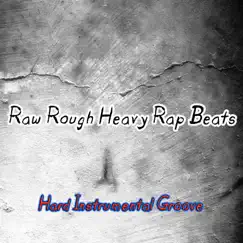 Hard Instrumental Groove - Single by Raw Rough Heavy Rap Beats album reviews, ratings, credits