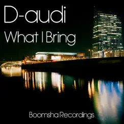 What I Bring - EP by D-Audi album reviews, ratings, credits