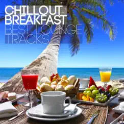 Chillout Breakfast - Best Lounge Tracks by Various Artists album reviews, ratings, credits