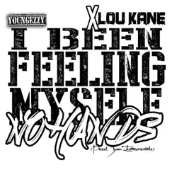 I Been Feeling Myself (No Hands) (feat. Lou Kane) - Single by Young Ezzy album reviews, ratings, credits