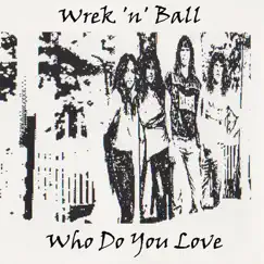 Who Do You Love - Single by Wrek 'n' Ball album reviews, ratings, credits