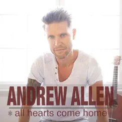 All Hearts Come Home - EP by Andrew Allen album reviews, ratings, credits