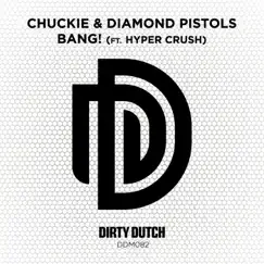 Bang! (feat. Hyper Crush) - Single by Chuckie & Diamond Pistols album reviews, ratings, credits