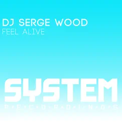 Feel Alive - Single by DJ Serge Wood album reviews, ratings, credits