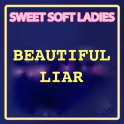 Beautiful Liar (Coolest Hits Version) - Single by Sweet Soft Ladies album reviews, ratings, credits