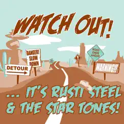 Watch Out! by Rusti Steel & The Star Tones album reviews, ratings, credits