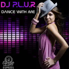 DANCE WITH ME - Single by DJ P.L.U.R. album reviews, ratings, credits