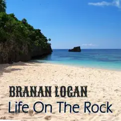 Life On the Rock - Single by Branan Logan album reviews, ratings, credits