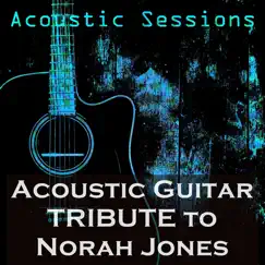 Acoustic Guitar Tribute to Norah Jones by Acoustic Sessions album reviews, ratings, credits