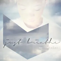 Just Breathe - Single by Mecca Kalani album reviews, ratings, credits