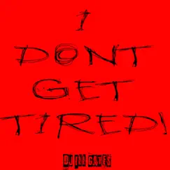 I Dont Get Tired (Remix) Song Lyrics