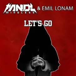 Lets Go - Single by MNDL & Emil Lonam album reviews, ratings, credits