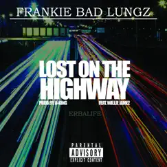 Lost On the Highway - Single by Frankie Bad Lungz album reviews, ratings, credits