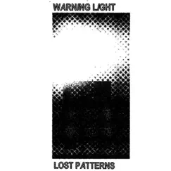 The Lost Patterns by Warning Light album reviews, ratings, credits