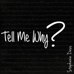 Tell Me Why? - Single by Stephanie Dass album reviews, ratings, credits