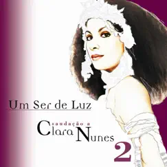 Um Ser de Luz - Saudação a Clara Nunes - Cd 2 by Vários Artistas album reviews, ratings, credits