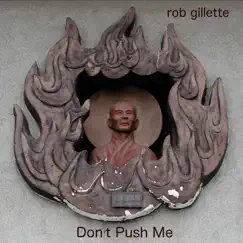 Don't Push Me - Single by Rob Gillette album reviews, ratings, credits