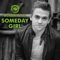 Someday Girl - Single by Hunter Hayes album reviews, ratings, credits