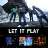 Let It Play (feat. Dabbla, Son of Light, Dubbledge & DJ Frosty) - Single album lyrics, reviews, download