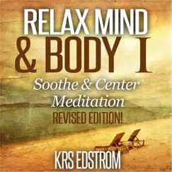 Relax Mind & Body I: Soothe & Center Meditation (Revised Edition!) - EP by KRS Edstrom album reviews, ratings, credits