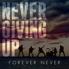 Never Giving Up - Single by Forever Never album reviews, ratings, credits