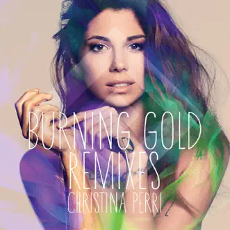 Burning Gold Remixes - EP by Christina Perri album download