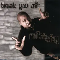 Break You Off - Single by Mike City album reviews, ratings, credits