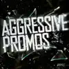 Aggressive Promos album lyrics, reviews, download