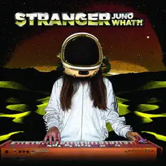 Stranger by Juno What?! album reviews, ratings, credits