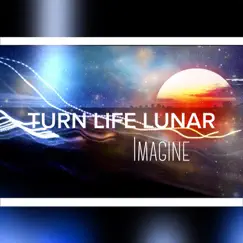 Imagine - Single by Turn Life Lunar album reviews, ratings, credits