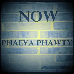 Now - Single by Phaeva Phawty album reviews, ratings, credits
