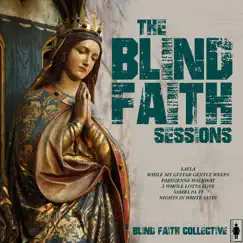 Blind Faith Sessions - EP by Blind Faith Collective album reviews, ratings, credits