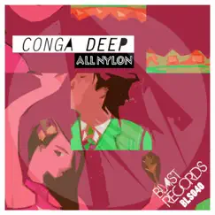 All Nylon - Single by Conga Deep album reviews, ratings, credits