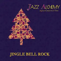 Jingle Bell Rock - A Jazz Christmas Time by Jazz Alchemy album reviews, ratings, credits