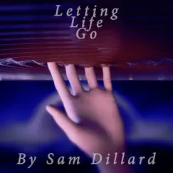Letting Life Go - Single by Sam Dillard album reviews, ratings, credits