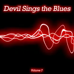 Devil Sings the Blues, Vol. 7 by Various Artists album reviews, ratings, credits