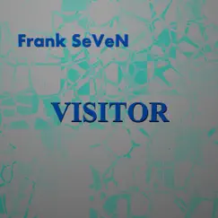 Visitor - Single by Frank SeveN album reviews, ratings, credits