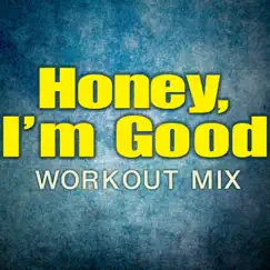 Honey, I'm Good (Extended Workout Mix) Song Lyrics